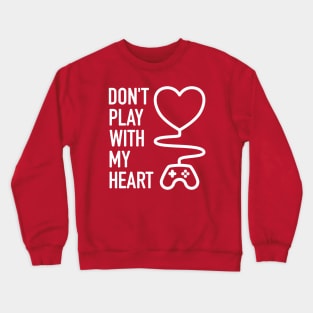 Don't Play With My Heart - 3 Crewneck Sweatshirt